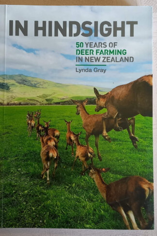 In Hindsight - a 50 year, comprehensive history of deer farming in NZ